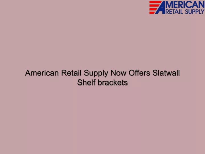 american retail supply now offers slatwall shelf