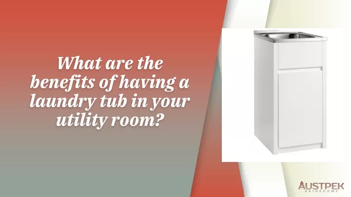 what are the benefits of having a laundry tub in your utility room