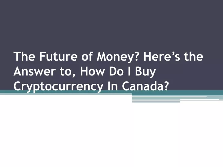 the future of money here s the answer to how do i buy cryptocurrency in canada