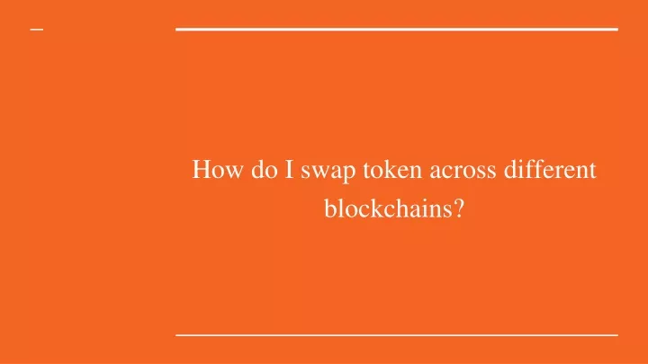 how do i swap token across different blockchains