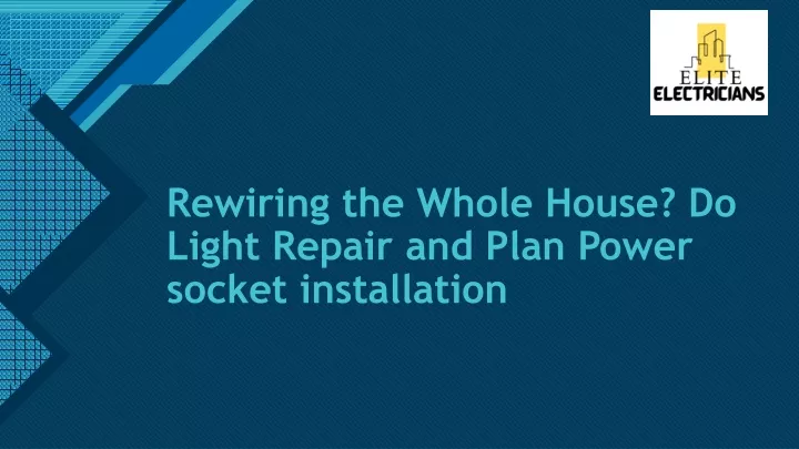 rewiring the whole house do light repair and plan power socket installation