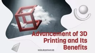 Advancement of 3D Printing and Its Benefits