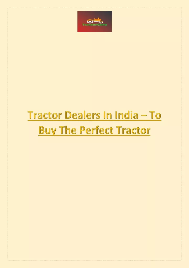 PPT - Tractor Dealers In India – To Buy The Perfect Tractor PowerPoint