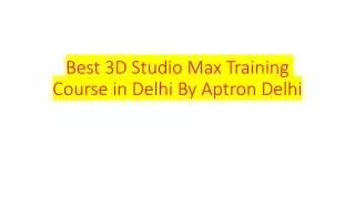 Best 3D Studio Max Training Course in Delhi By Aptron Delhi