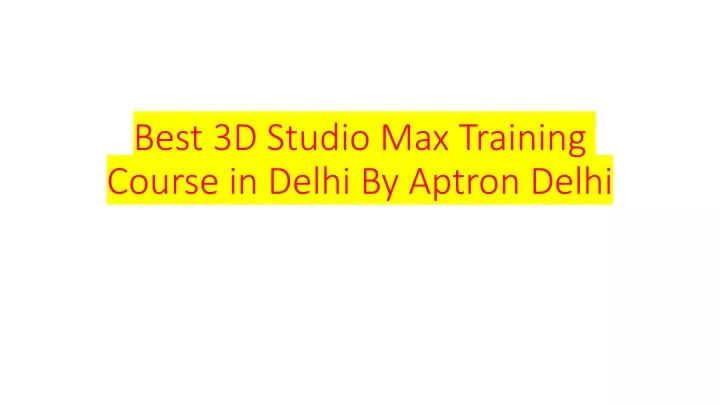 best 3d studio max training course in delhi by aptron delhi