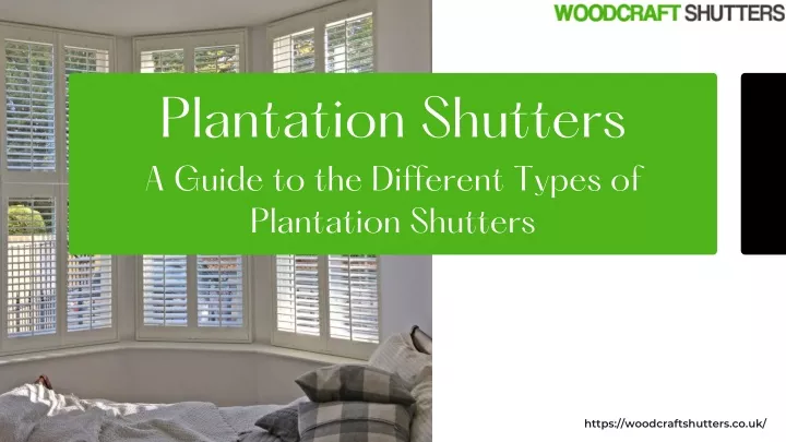 plantation shutters a guide to the different
