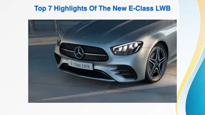 top 7 highlights of the new e class lwb