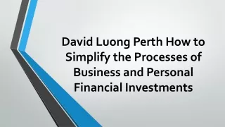 David Luong Perth How to Simplify the Processes of Business and Personal Financial Investments