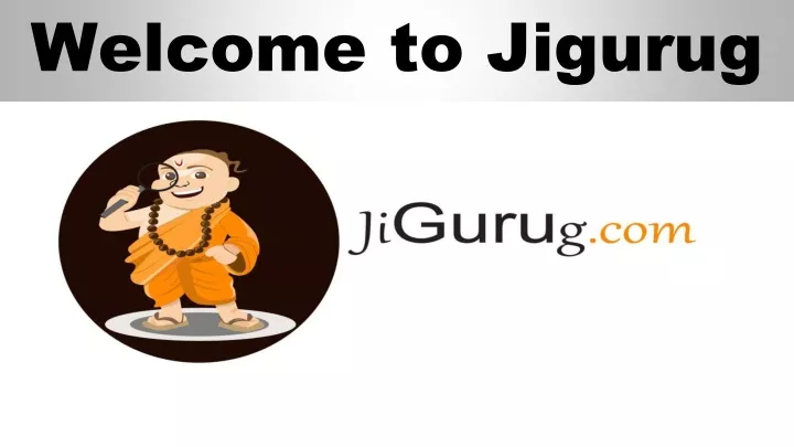 welcome to jigurug