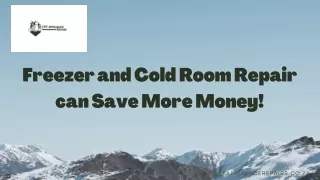 Freezer and Cold Room Repair can Save More Money!