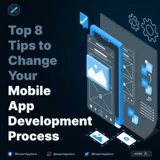 Top 8 Tips to Change Your Mobile App Development Process