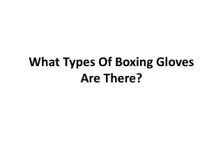 what types of boxing gloves are there