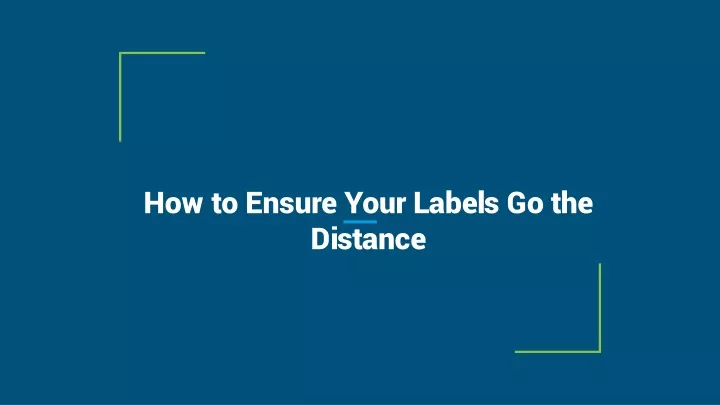 how to ensure your labels go the distance