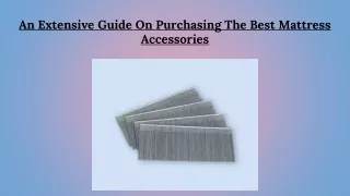 An Extensive Guide On Purchasing The Best Mattress Accessories