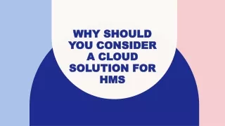 why should you consider a cloud solution for hms