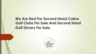 We Are Best For Second Hand Cobra Golf Clubs For Sale And Second Hand Golf Drivers For Sale.