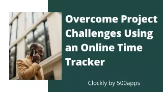 Overcome Project Challenges Using an Online Time Tracker
