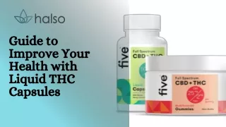 Guide to Improve Your Health with Liquid THC Capsules