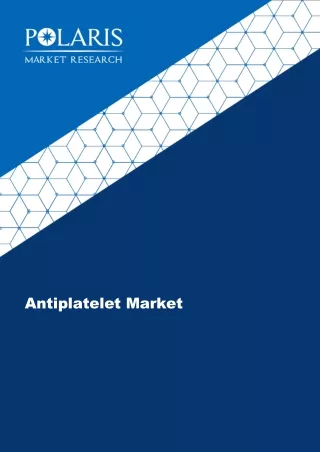 Antiplatelet Market size & share comprehensive research forecast report, 2022-20