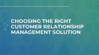 Choosing the Right Customer Relationship Management Solution