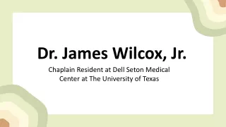 Dr. James Wilcox, Jr. - An Exceptional Multitasker