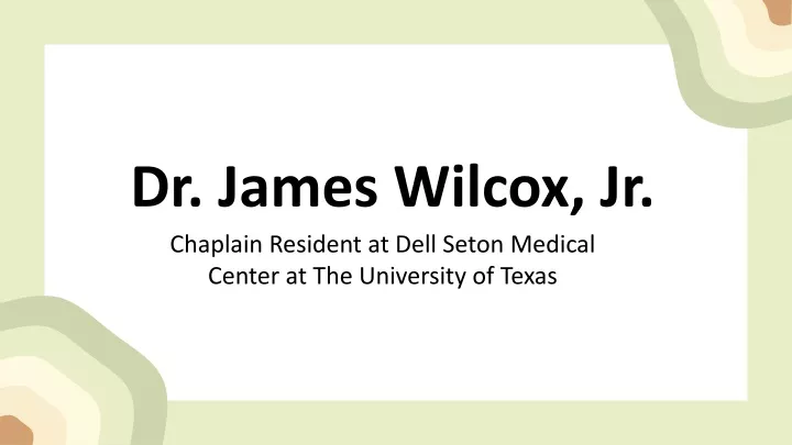 dr james wilcox jr chaplain resident at dell