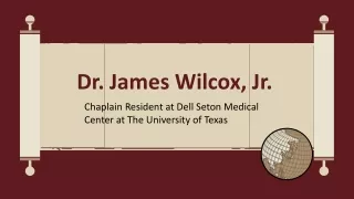 Dr. James Wilcox, Jr. - Remarkably Capable Expert