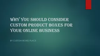 Why You Should Consider Custom Product Boxes for 444