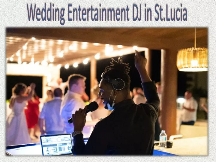 wedding entertainment dj in st lucia