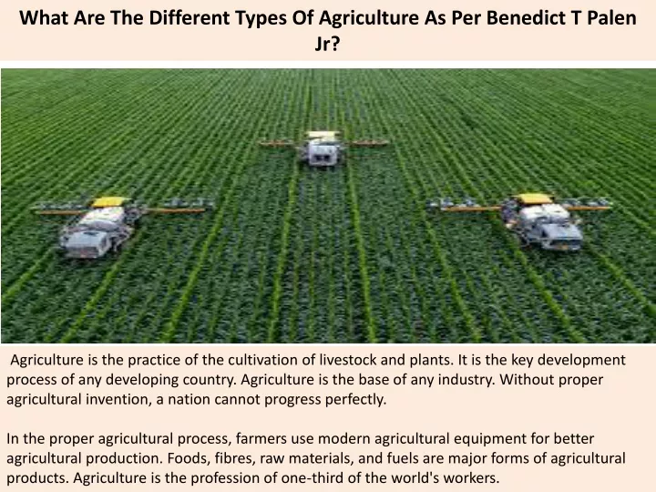 what are the different types of agriculture as per benedict t palen jr