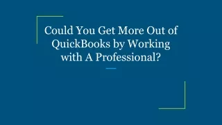 could you get more out of quickbooks by working