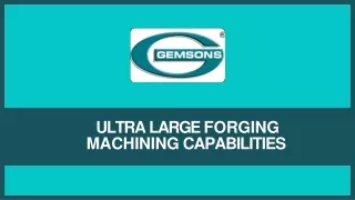 Ultra Large Forging Machining Capabilities
