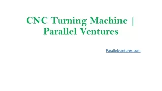 cnc turning machine parallel ventures