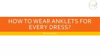 how to wear anklets for every dress