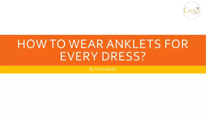 how to wear anklets for every dress