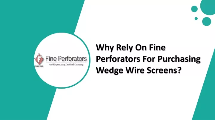 why rely on fine perforators for purchasing wedge