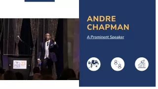 Andre Chapman - A Prominent Speaker