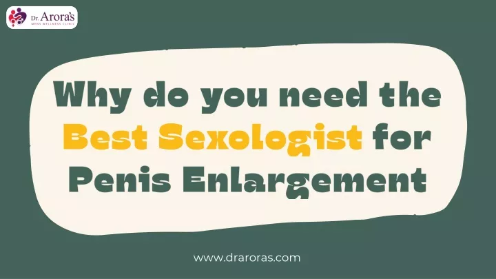 why do you need the best sexologist for penis