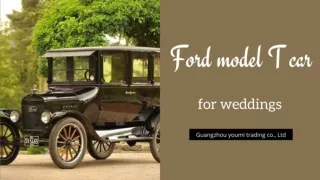 Ford model T car and other grand vehicles for weddings