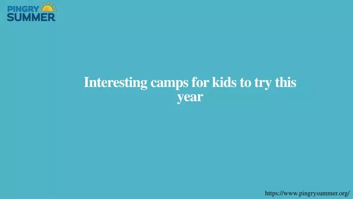 interesting camps for kids to try this year