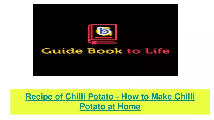 recipe of chilli potato how to make chilli potato at home