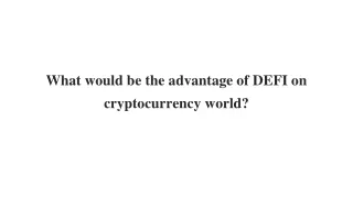what would be the advantage of defi on cryptocurrency world