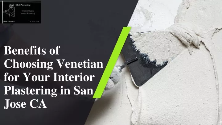 benefits of choosing venetian for your interior plastering in san jose ca