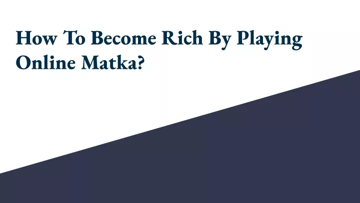 how to become rich by playing online matka