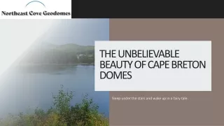 The Unbelievable Beauty of Cape Breton Domes | Northeast Cove Geodomes
