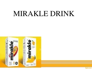MIRAKLE DRINK PPT