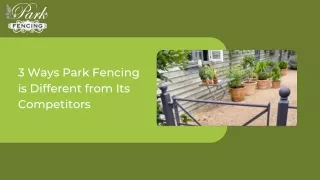 3 ways park fencing is different from