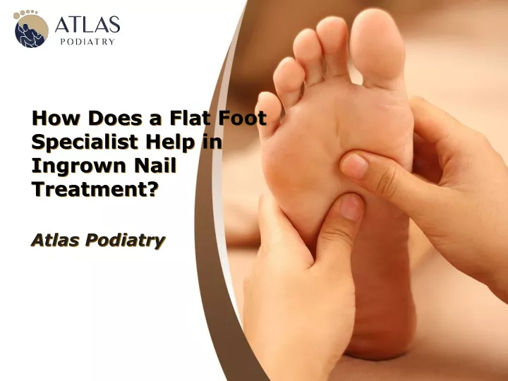 how does a flat foot specialist help in ingrown nail treatment