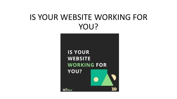 is your website working for you