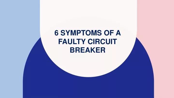 6 symptoms of a faulty circuit breaker